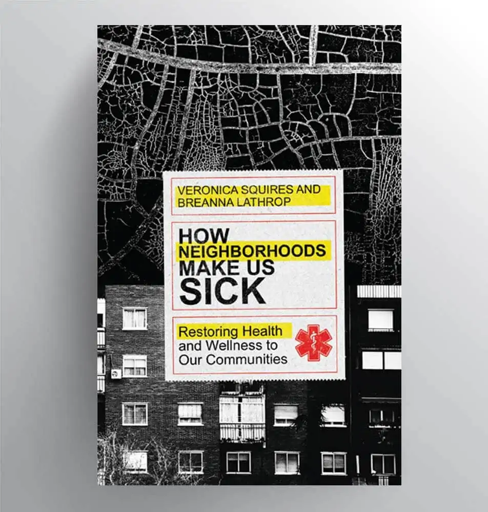 How Neighborhoods Make Us Sick